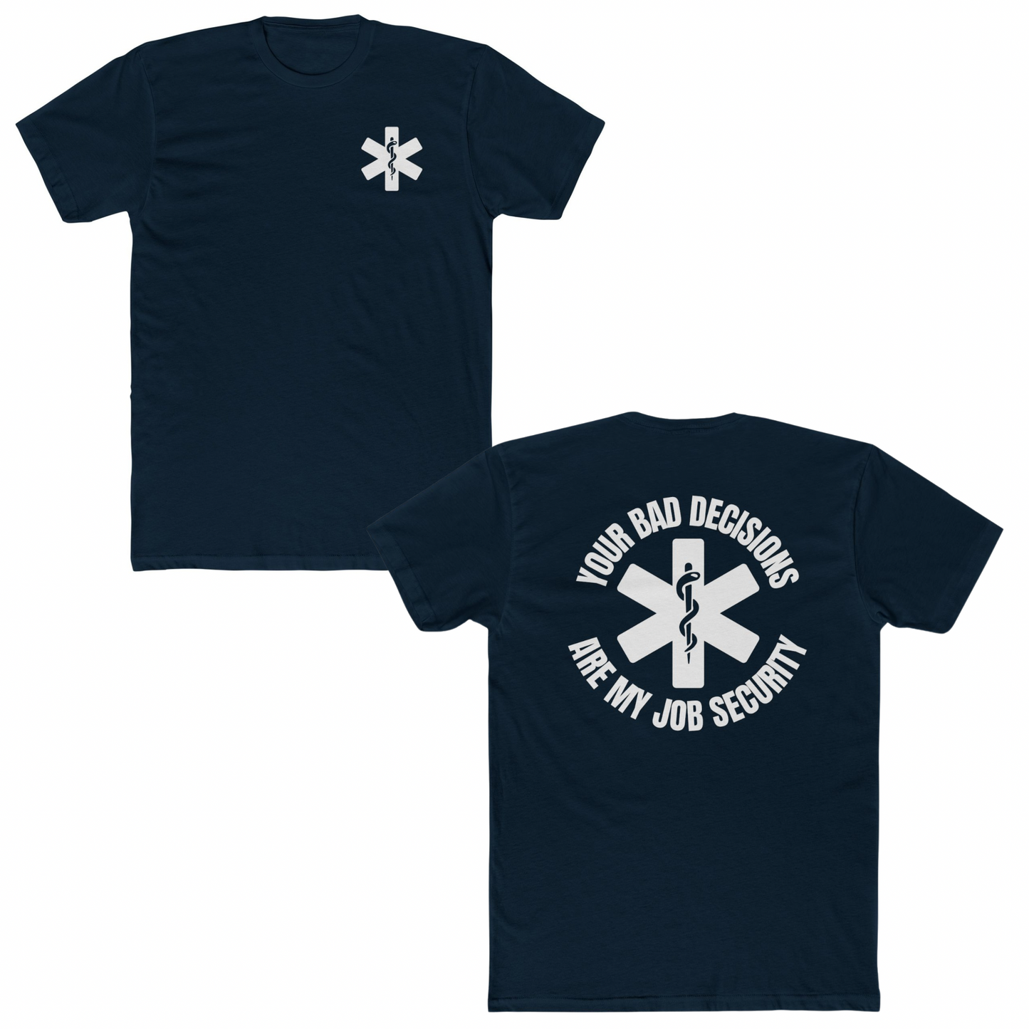 Your Bad Decisions Are My Job Security T-Shirt – Funny Healthcare Apparel for Medical Professionals