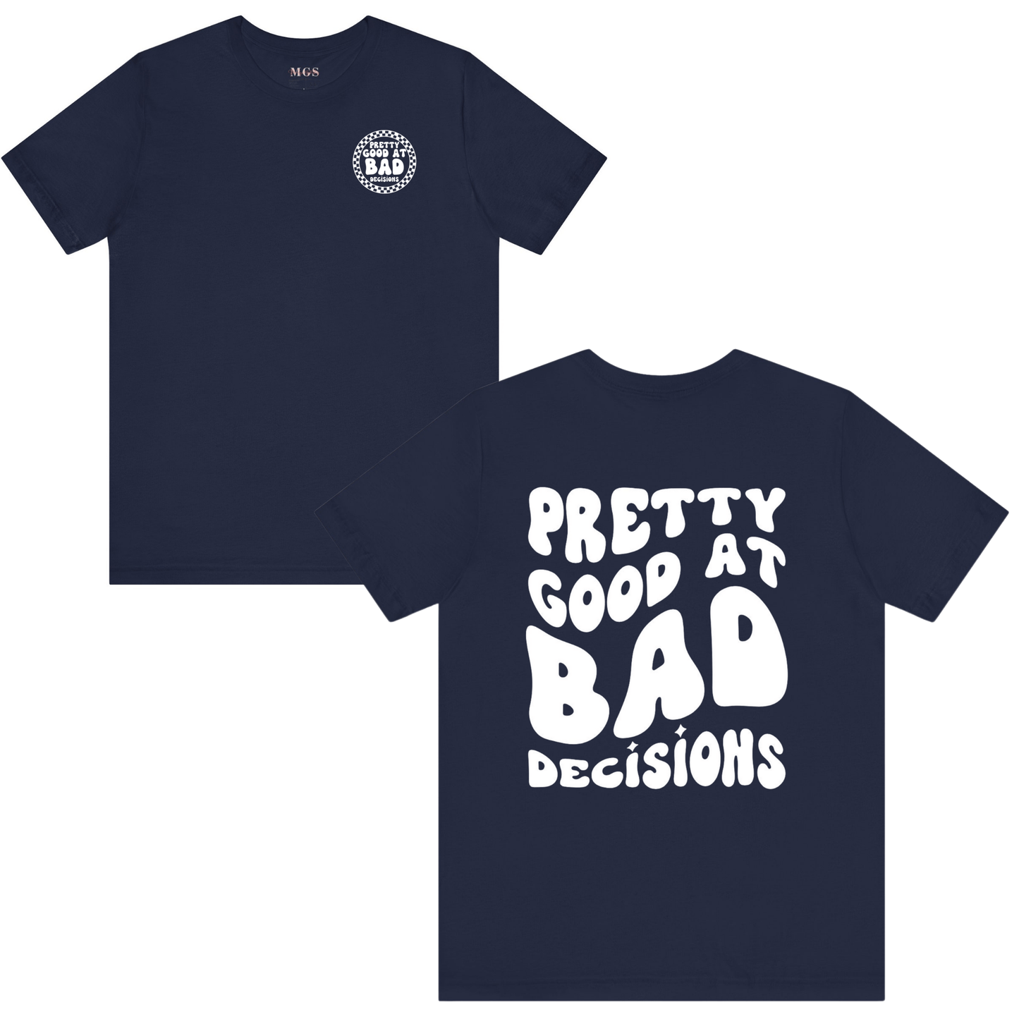 Pretty Good at Bad Decisions Adult T-Shirt – Funny & Relatable Healthcare Apparel Midnight Navy