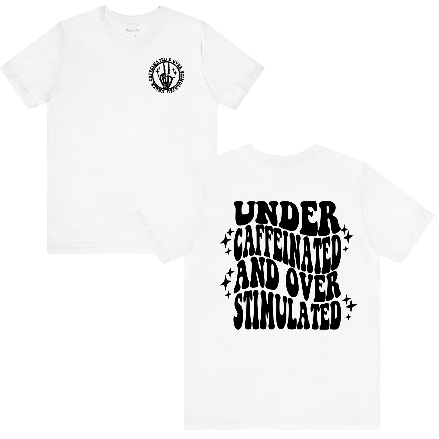 Under Caffeinated and Over Stimulated Women’s T-Shirt – Funny & Relatable Healthcare Apparel White