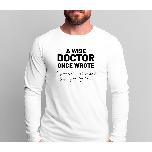 Funny Doctor T-Shirt – “A Wise Doctor Once Wrote” Medical Humor Tee for Nurses, Physicians, Healthcare Workers, Nursing Students