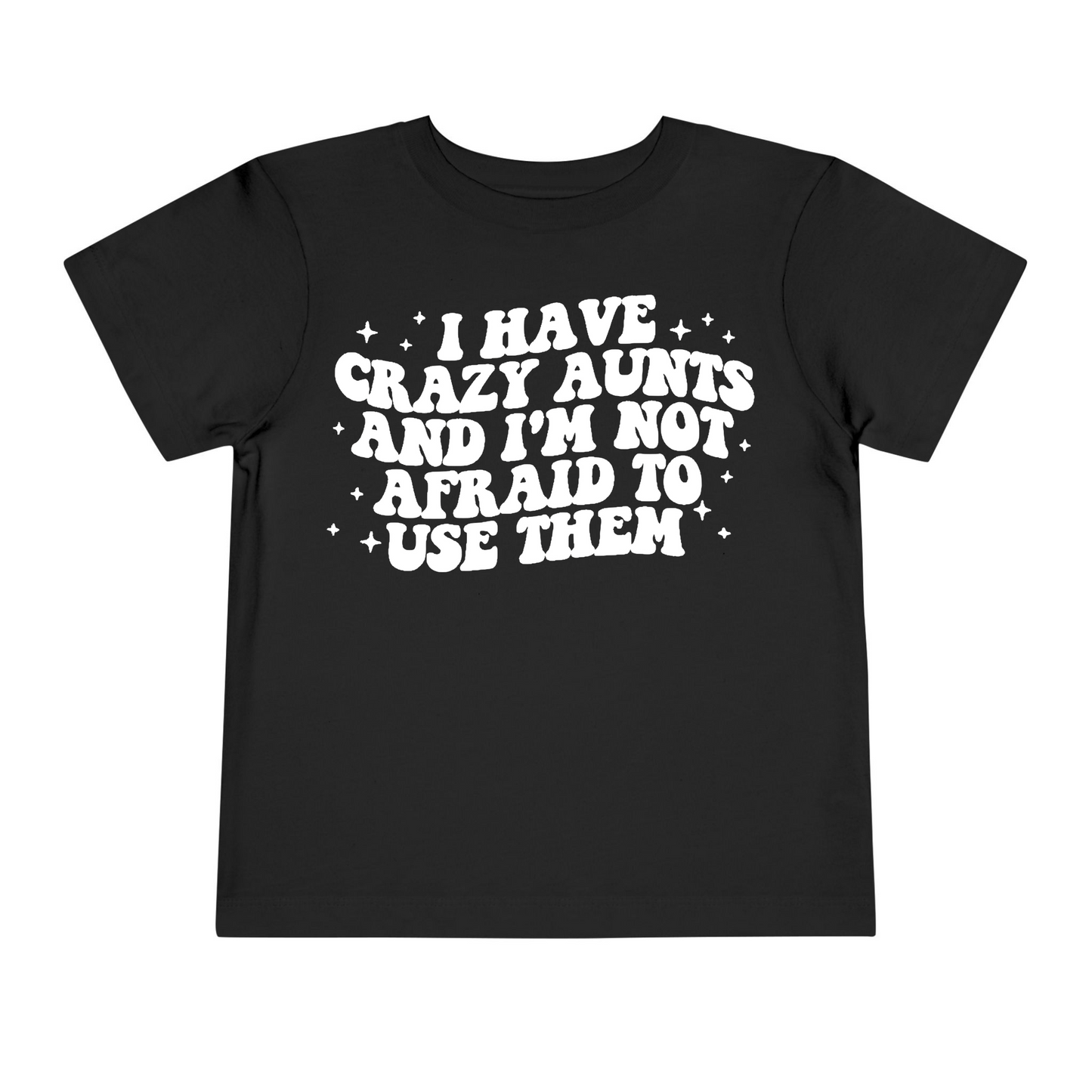 I Have Crazy Aunts Toddler/Youth Tee