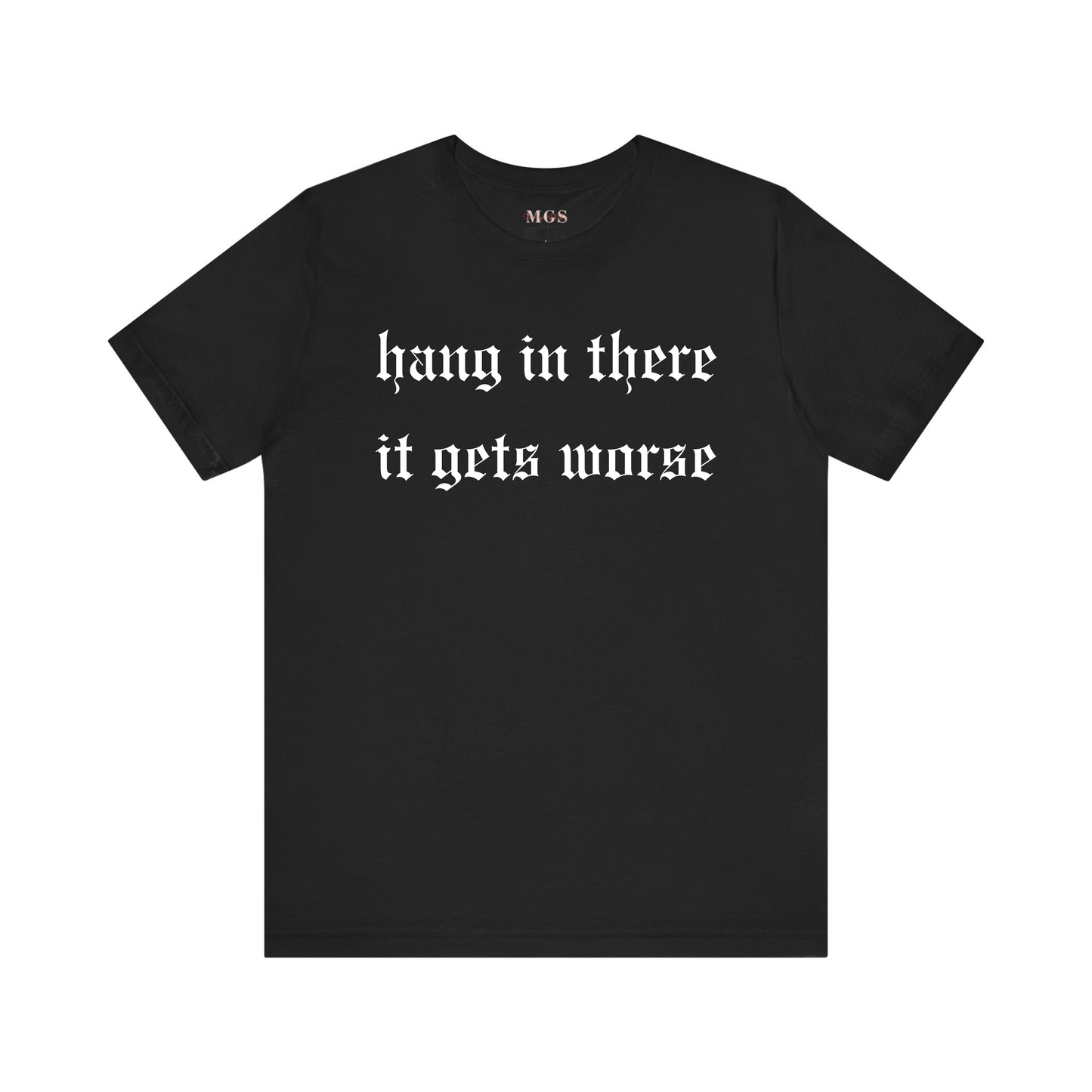 Hang in There It Gets Worse Women’s T-Shirt – Funny & Relatable Healthcare Apparel for Nurses