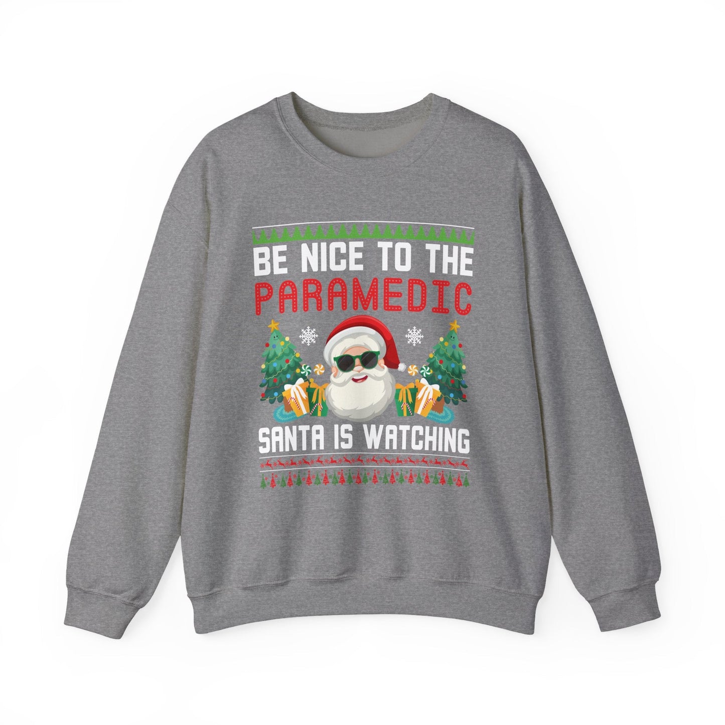 Be Nice to the Paramedic Santa Is Watching Crewneck – Funny Christmas EMS Sweatshirt for First Responders & Healthcare Workers | Holiday Paramedic Gift Graphite Heather
