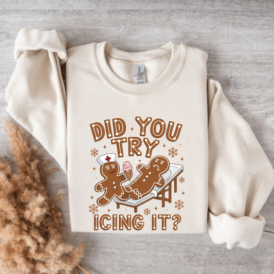 Did You Try Icing It? Crewneck – Funny Nurse Sweatshirt for Healthcare Workers, Physical Therapists & Medical Staff | Sarcastic Medical Humor Gift Sand