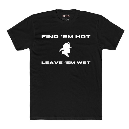 Find ‘Em Hot, Leave ‘Em Wet Firefighter Adult T-Shirt – Funny Firefighter Apparel for Men Black