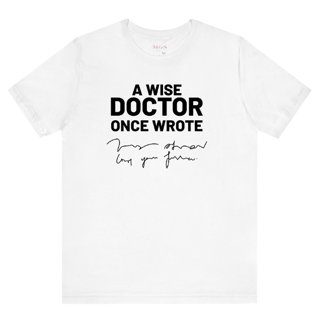 Funny Doctor T-Shirt – “A Wise Doctor Once Wrote” Medical Humor Tee for Nurses, Physicians, Healthcare Workers, Nursing Students