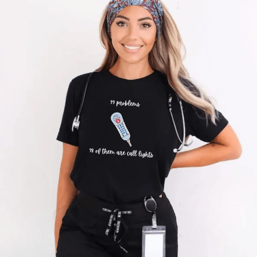 Funny Nurse Shirt – 99 Problems 98 Are Call Lights – Medical Humor Tee for Nurses & Healthcare Professionals Black
