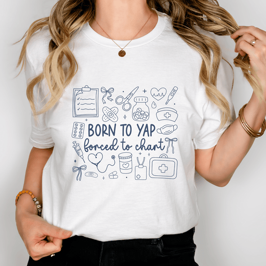Funny Nurse Shirt – “Born to Yap, Forced to Chart” | Cute Medical Staff T-Shirt for Nurses, CNAs & Healthcare Workers