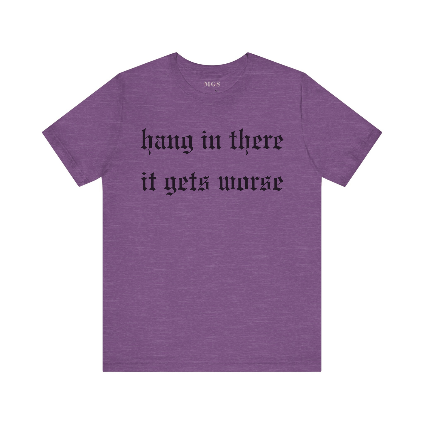 Hang in There It Gets Worse Women’s T-Shirt – Funny & Relatable Healthcare Apparel for Nurses Lilac