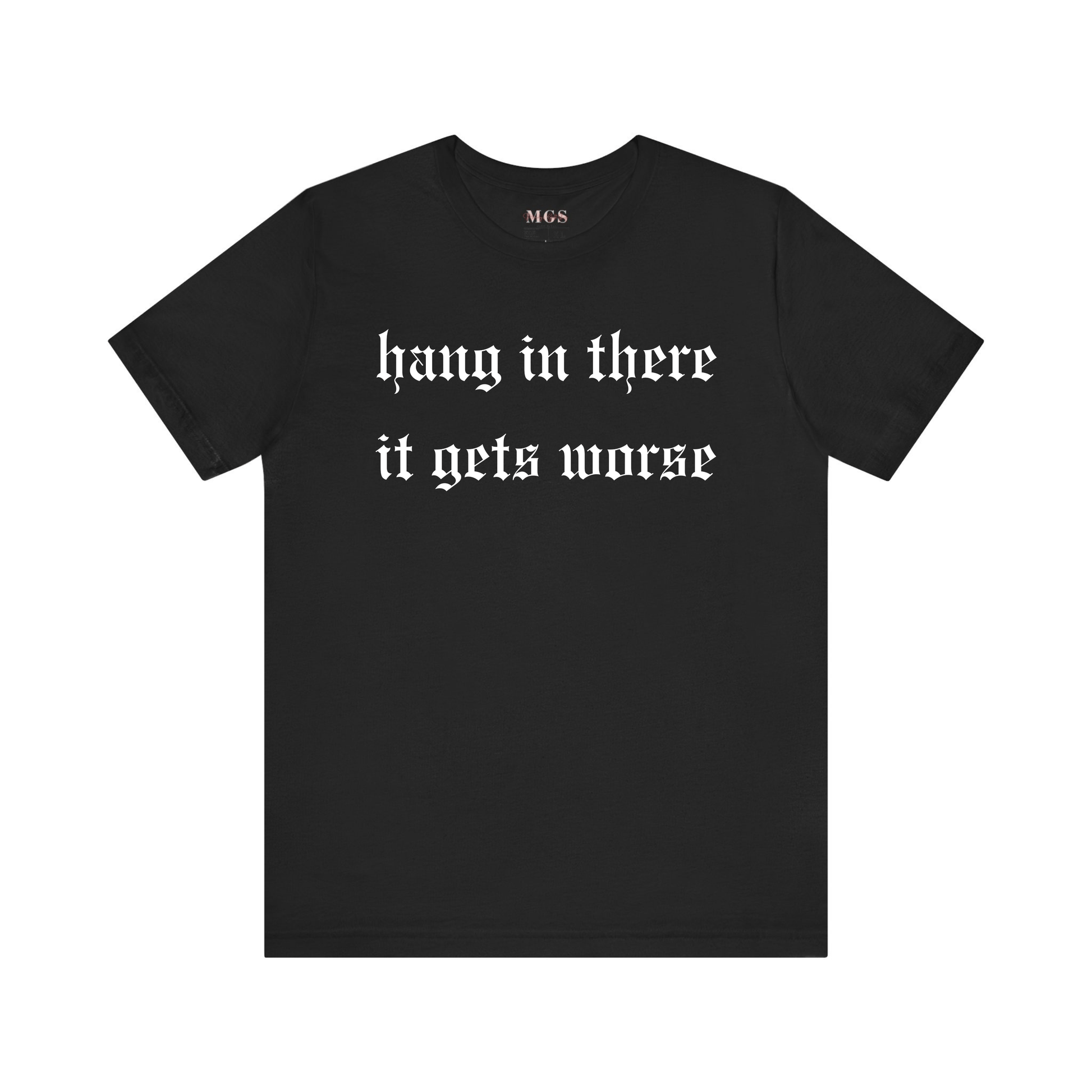 Hang in There It Gets Worse Women’s T-Shirt – Funny & Relatable Healthcare Apparel for Nurses Black