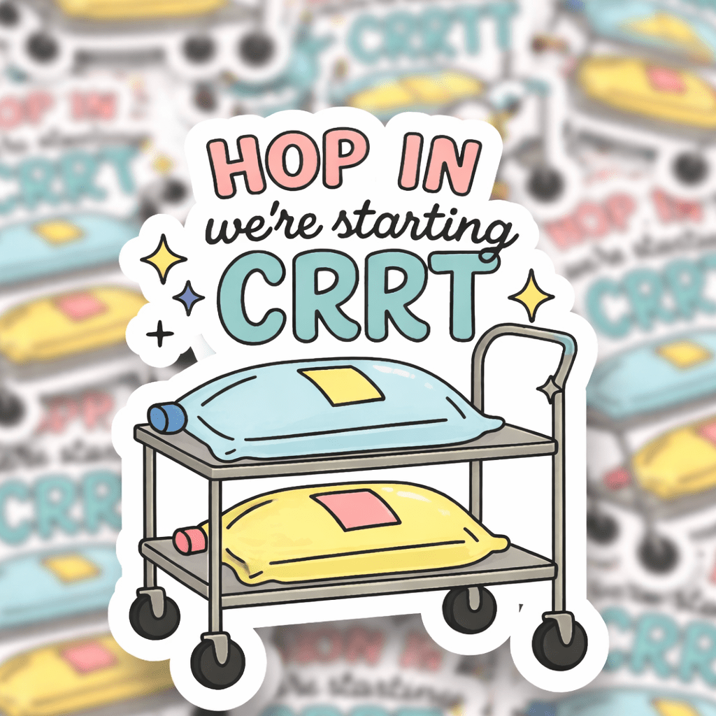 Hop In We’re Starting CRRT – ICU Nurse Humor Vinyl Sticker, Dialysis & Nephrology Medical Joke Sticker, Healthcare Worker Gift for Nurses**