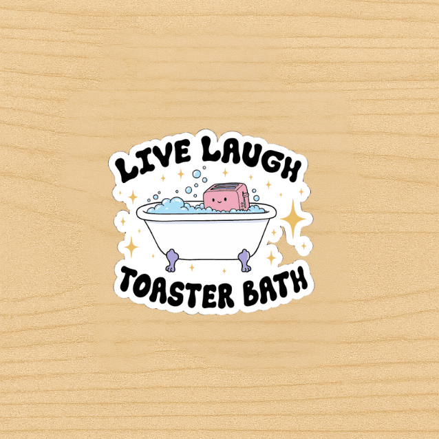 Live Laugh Toaster Bath Sticker | Dark Humor Vinyl Decal | Funny Aesthetic Laptop Water Bottle Sticker | Sarcastic Mental Health Gift