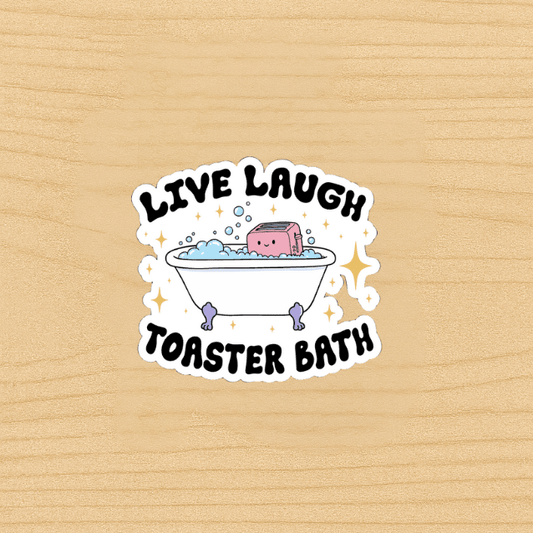 Live Laugh Toaster Bath Sticker | Dark Humor Vinyl Decal | Funny Aesthetic Laptop Water Bottle Sticker | Sarcastic Mental Health Gift