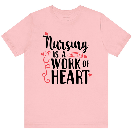 Nursing Is A Work of Heart Women’s Adult T-Shirt – Inspirational Healthcare Apparel for Nurses Pink