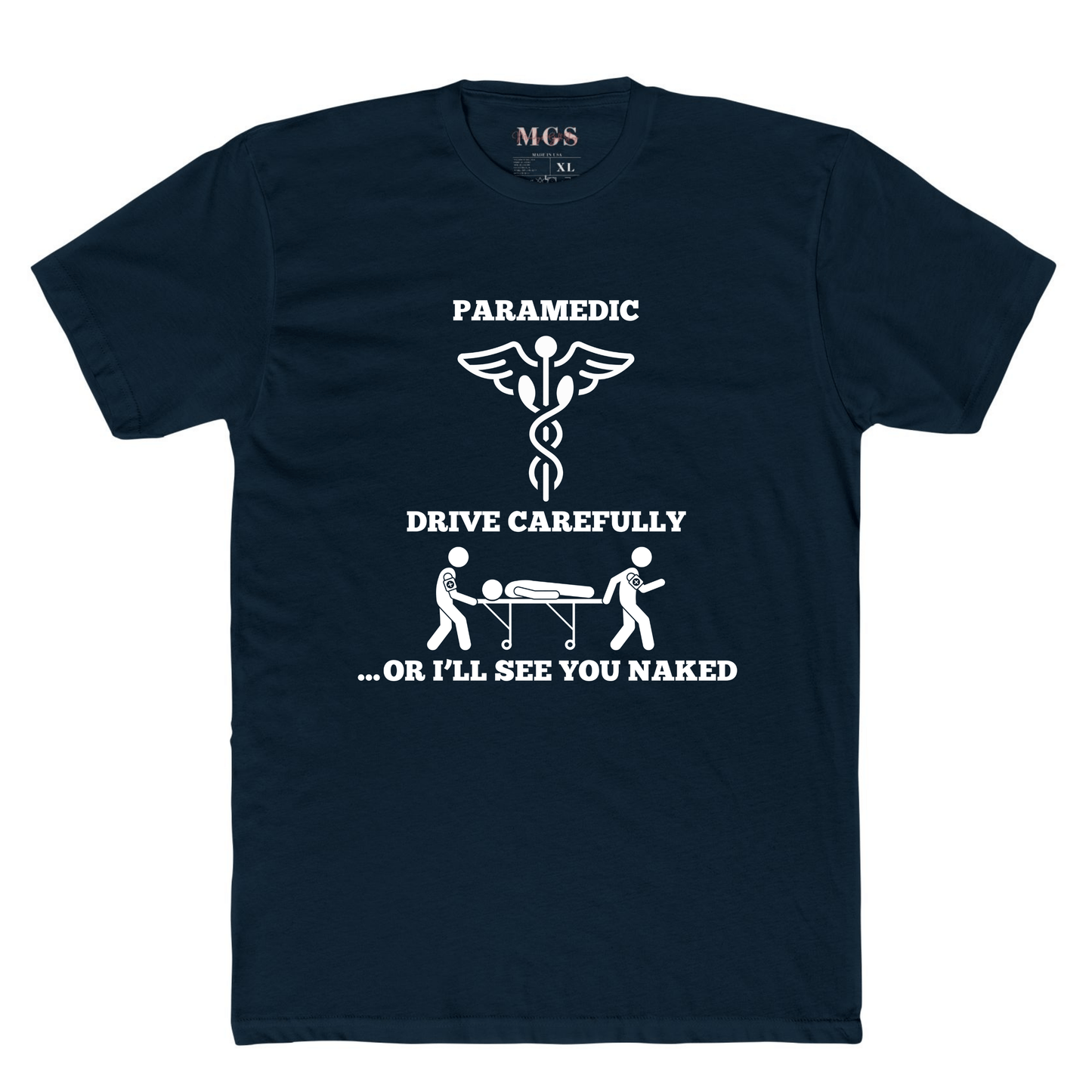 Paramedic: Drive Carefully or I’ll See You Naked T-Shirt – Funny EMS Apparel for Paramedics & EMTs