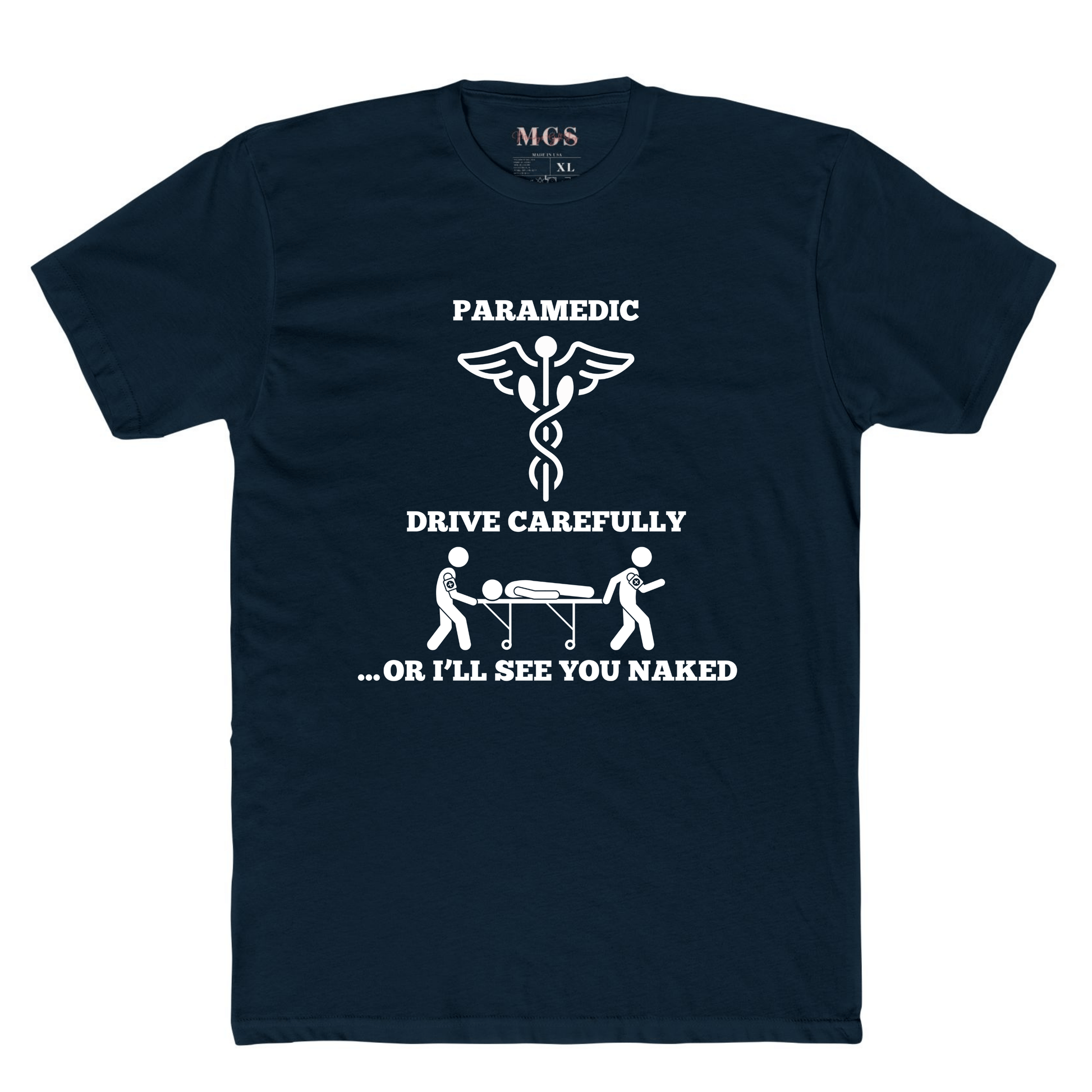 Paramedic: Drive Carefully or I’ll See You Naked T-Shirt – Funny EMS Apparel for Paramedics & EMTs