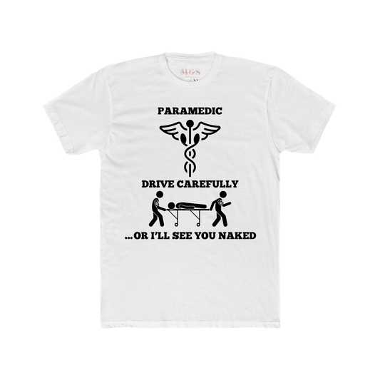 Paramedic: Drive Carefully or I’ll See You Naked T-Shirt – Funny EMS Apparel for Paramedics & EMTs White