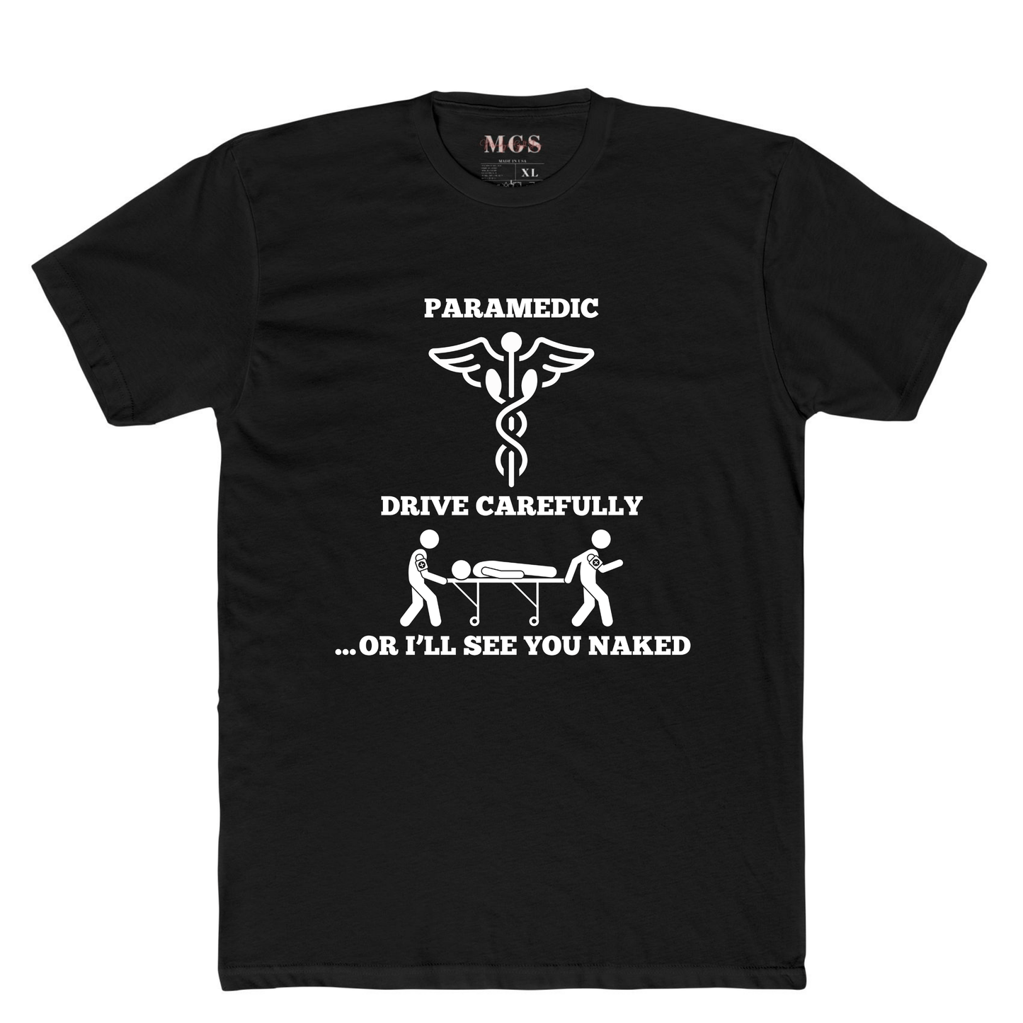 Paramedic: Drive Carefully or I’ll See You Naked T-Shirt – Funny EMS Apparel for Paramedics & EMTs Black