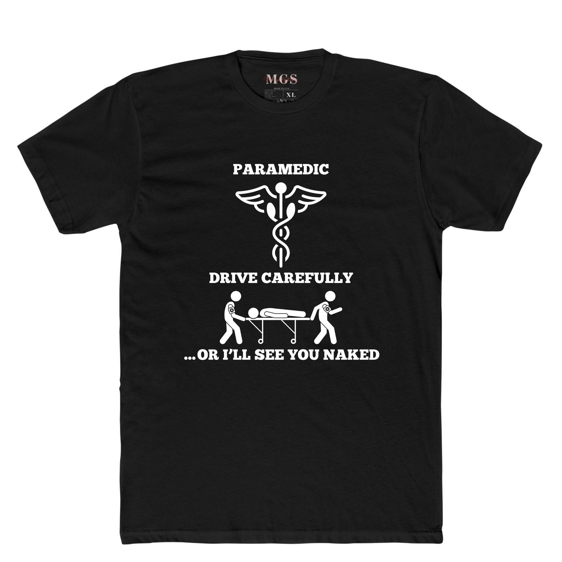 Paramedic: Drive Carefully or I’ll See You Naked T-Shirt – Funny EMS Apparel for Paramedics & EMTs Black