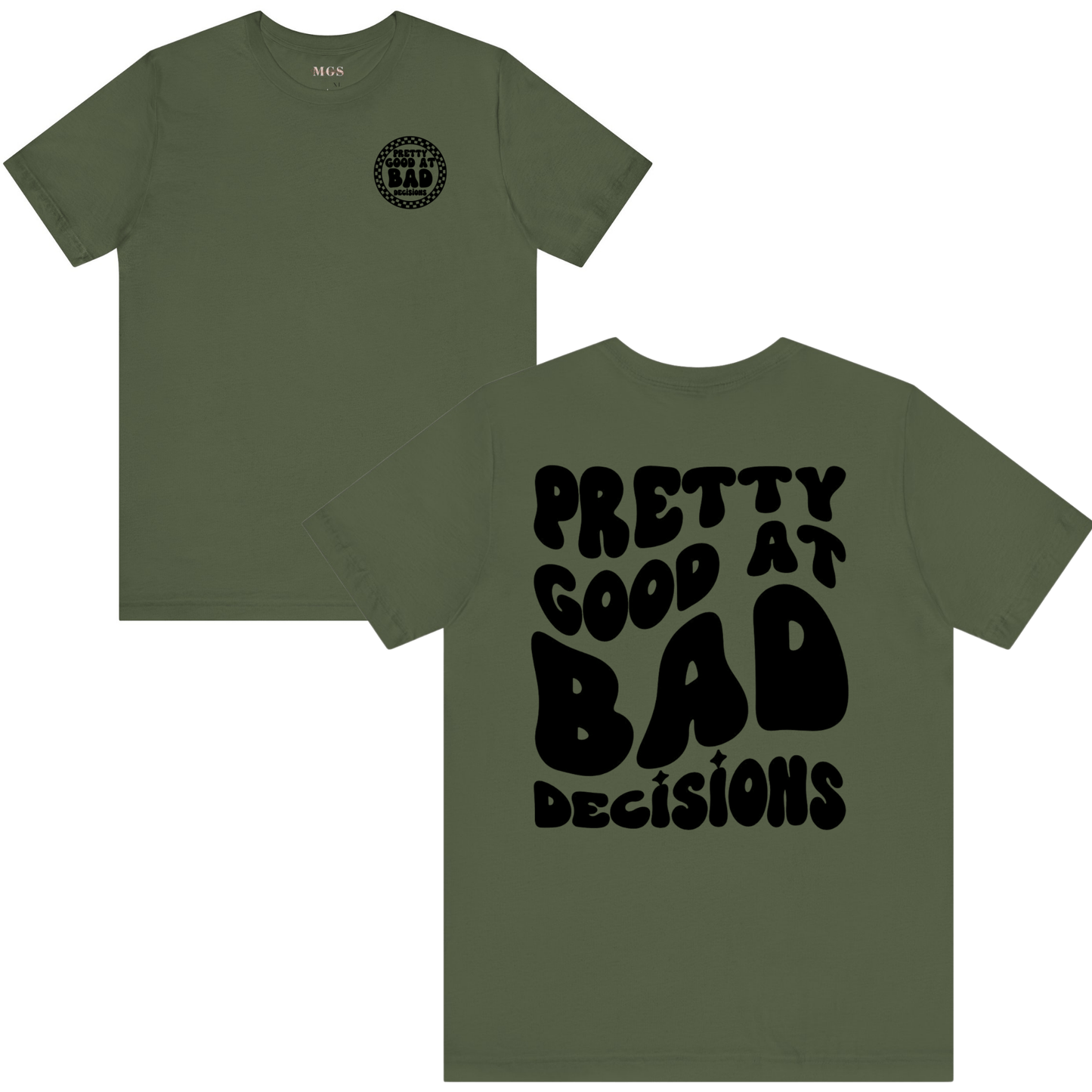 Pretty Good at Bad Decisions Adult T-Shirt – Funny & Relatable Healthcare Apparel Military Green