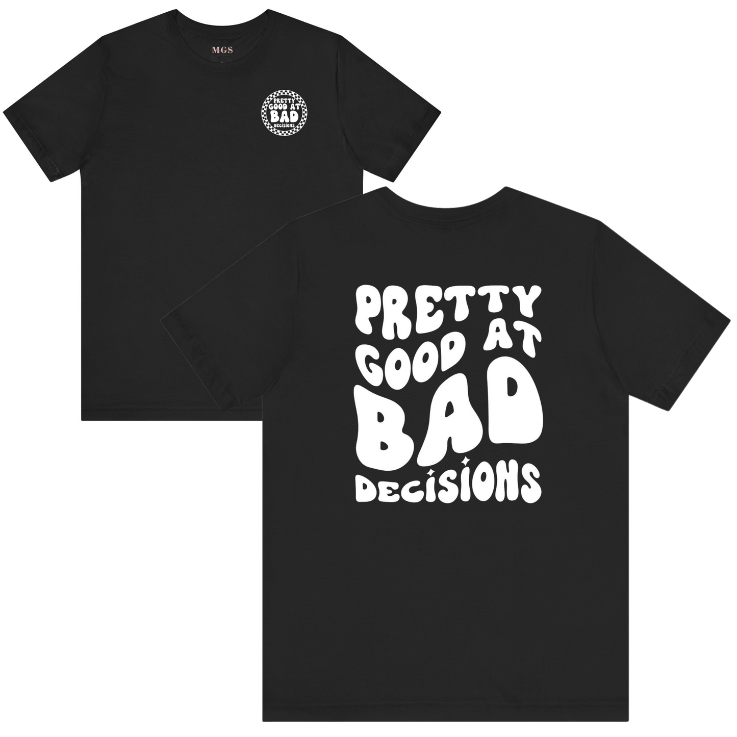 Pretty Good at Bad Decisions Adult T-Shirt – Funny & Relatable Healthcare Apparel Black