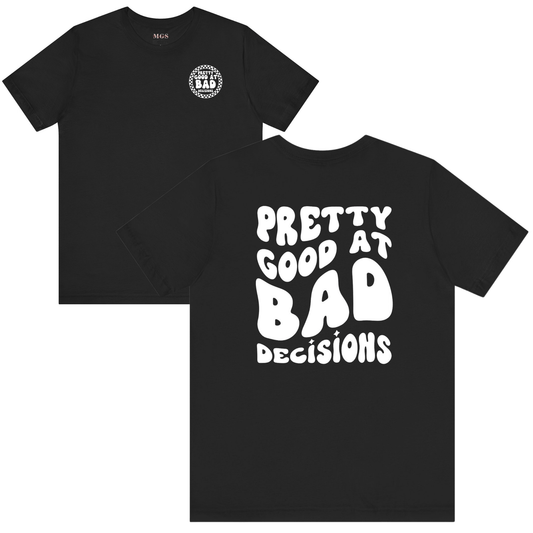 Pretty Good at Bad Decisions Adult T-Shirt – Funny & Relatable Healthcare Apparel Black