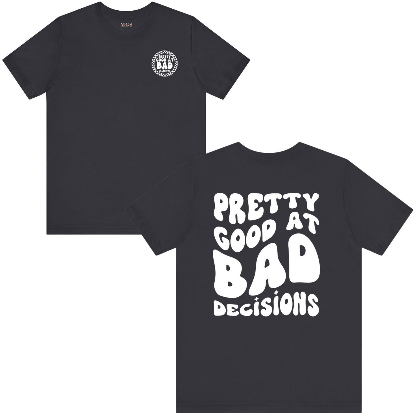 Pretty Good at Bad Decisions Adult T-Shirt – Funny & Relatable Healthcare Apparel Dark Heather Gray
