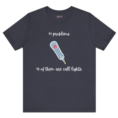 Funny Nurse Shirt – 99 Problems 98 Are Call Lights – Medical Humor Tee for Nurses & Healthcare Professionals