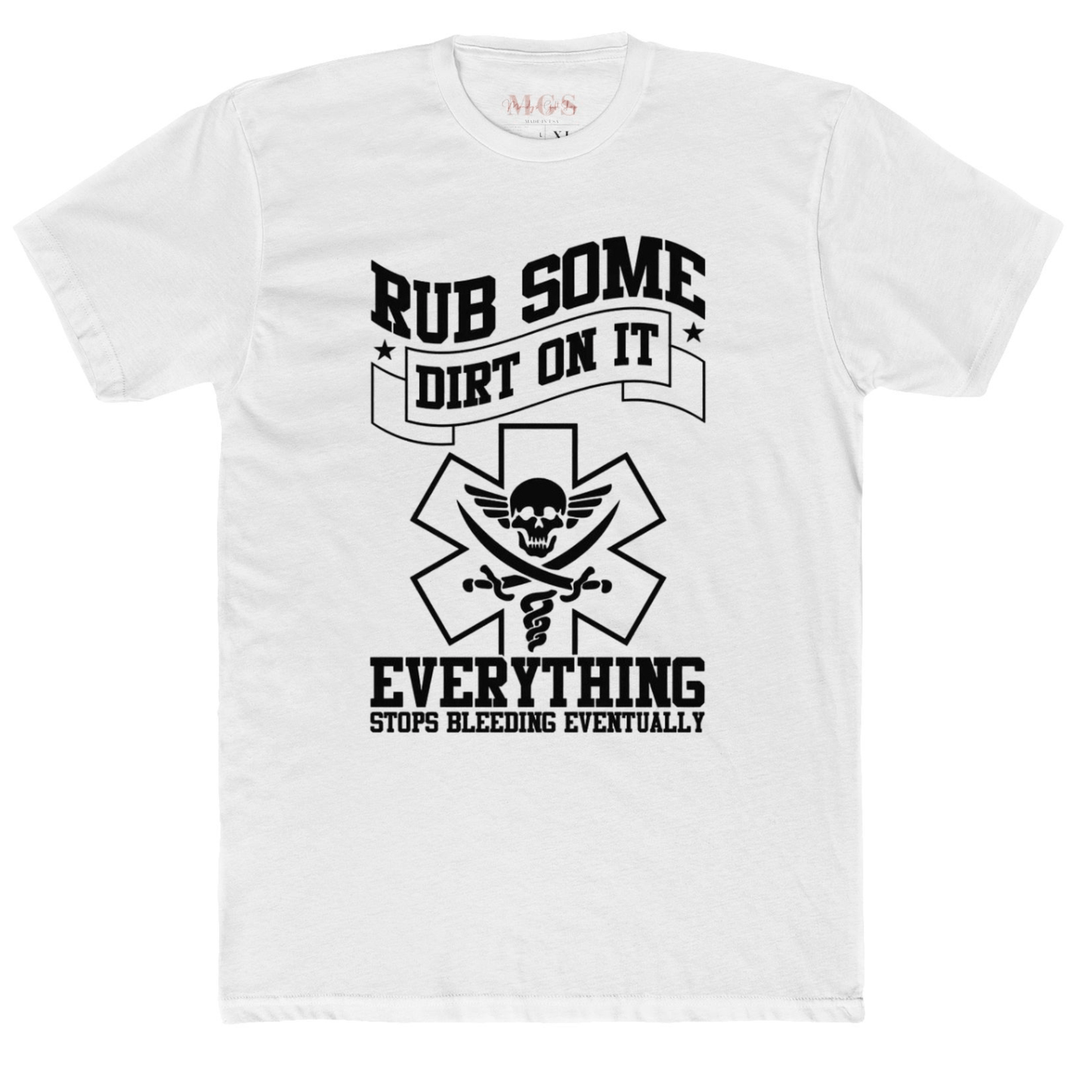 Rub Some Dirt On It Medical Unisex T-Shirt – Funny & Tough Healthcare Apparel White