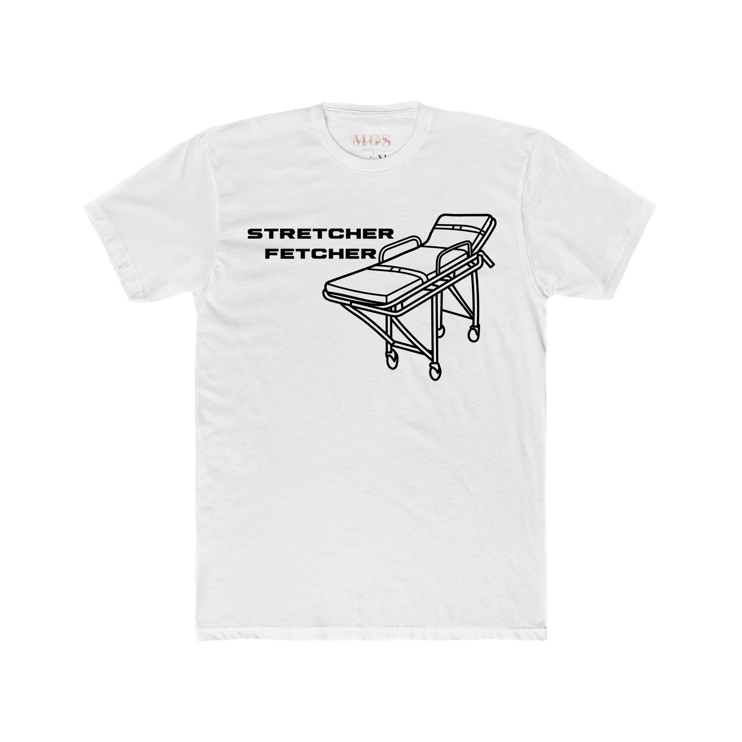 Stretcher Fetcher EMS Adult T-Shirt – Humorous EMS Apparel for Paramedics & EMTs White