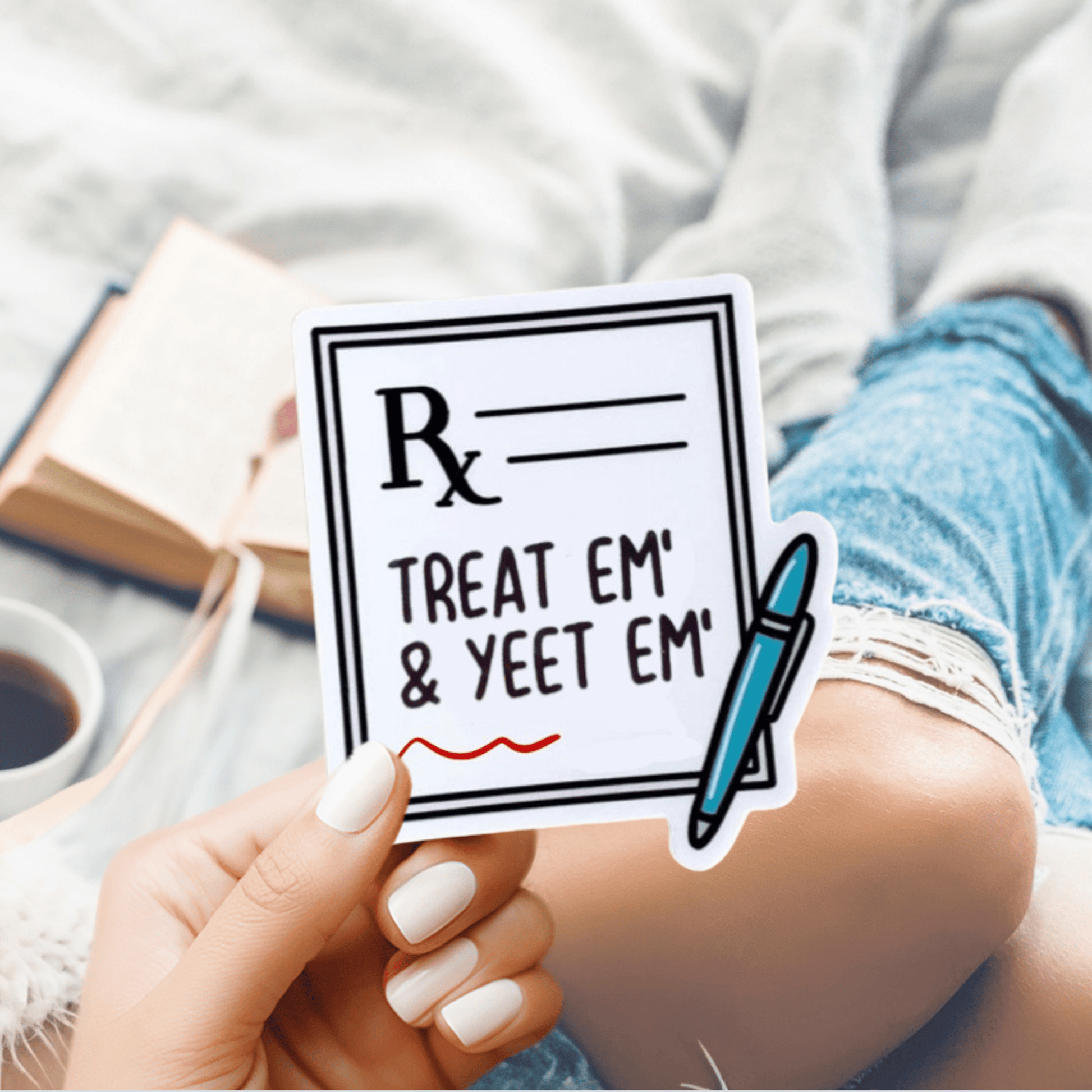 Treat ‘Em & Yeet ‘Em Die-Cut Sticker – Funny Healthcare Sticker for Nurses & Medical Professionals