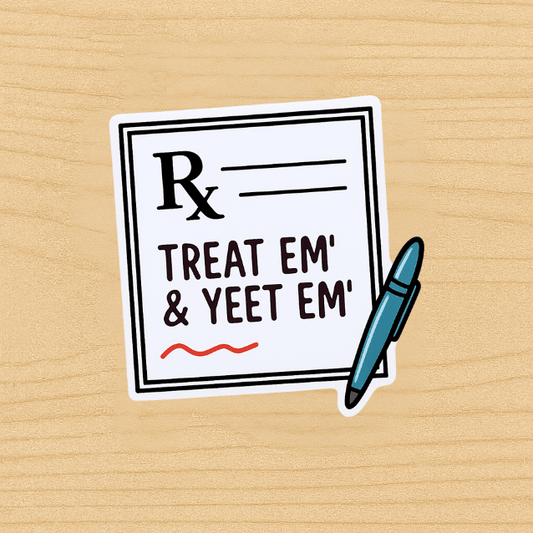 Treat ‘Em & Yeet ‘Em Die-Cut Sticker – Funny Healthcare Sticker for Nurses & Medical Professionals