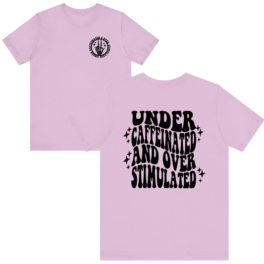 Under Caffeinated and Over Stimulated Women’s T-Shirt – Funny & Relatable Healthcare Apparel Lilac
