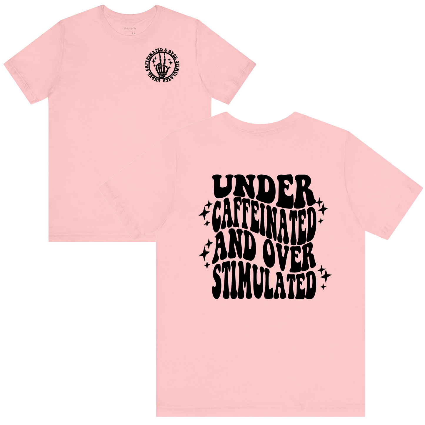 Under Caffeinated and Over Stimulated Women’s T-Shirt – Funny & Relatable Healthcare Apparel Pink