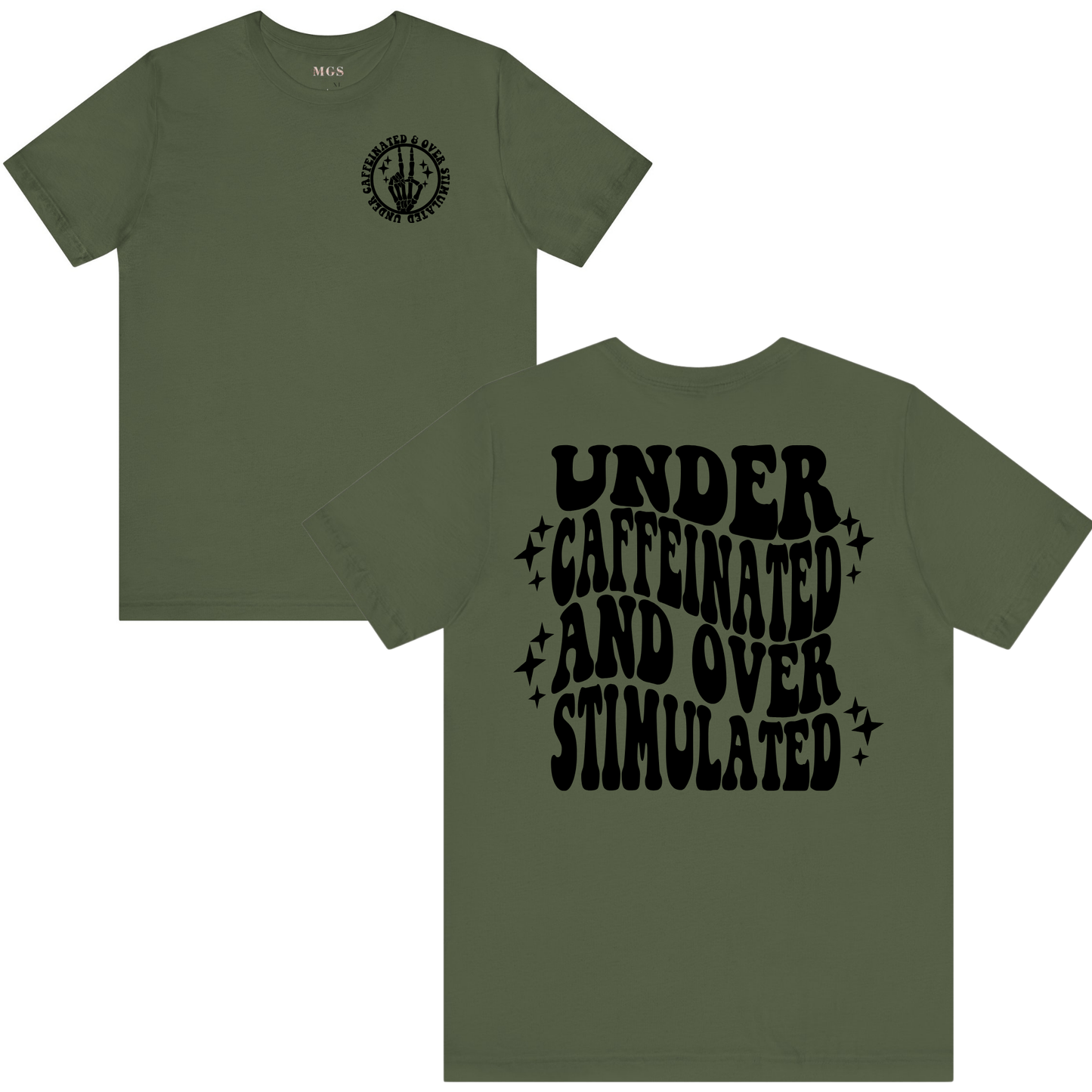 Under Caffeinated and Over Stimulated Women’s T-Shirt – Funny & Relatable Healthcare Apparel Military Green