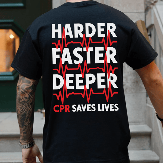 Unisex Harder Deeper Faster CPR Shirt – Funny First Responder & Nurse Life Saver Tee