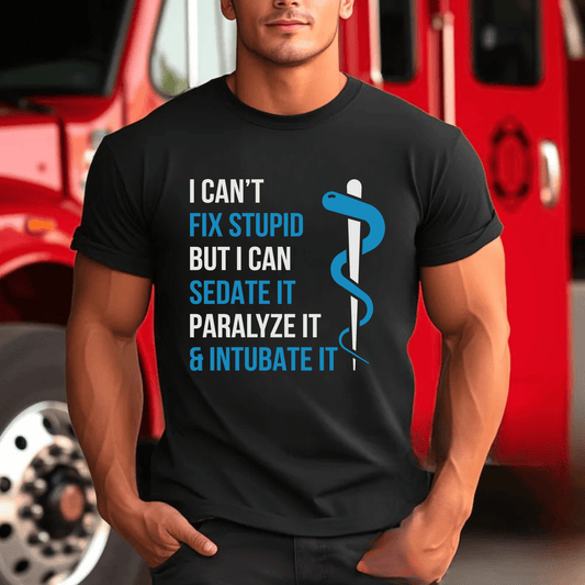 Unisex I Can’t Fix Stupid T-Shirt – Funny ICU, ER Nurse & Anesthesia Life Saver Tee