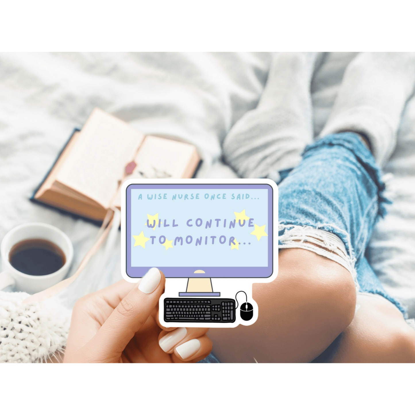 Will Continue to Monitor Die-Cut Sticker – Healthcare Humor Sticker for Nurses & Medical Professionals