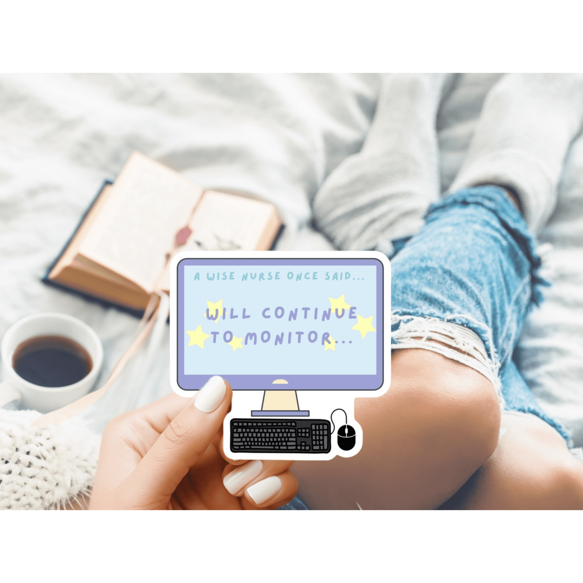 Will Continue to Monitor Die-Cut Sticker – Healthcare Humor Sticker for Nurses & Medical Professionals