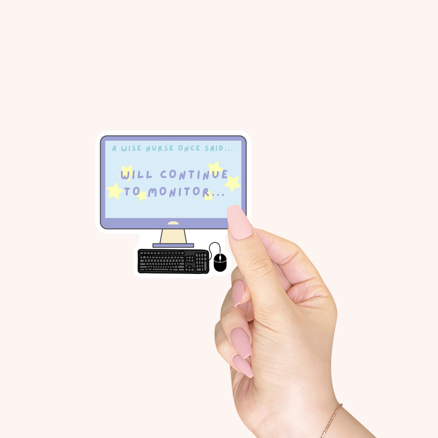 Will Continue to Monitor Die-Cut Sticker – Healthcare Humor Sticker for Nurses & Medical Professionals