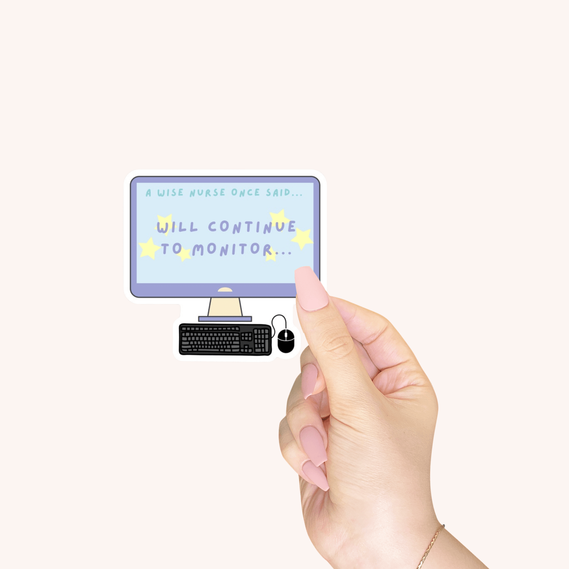 Will Continue to Monitor Die-Cut Sticker – Healthcare Humor Sticker for Nurses & Medical Professionals