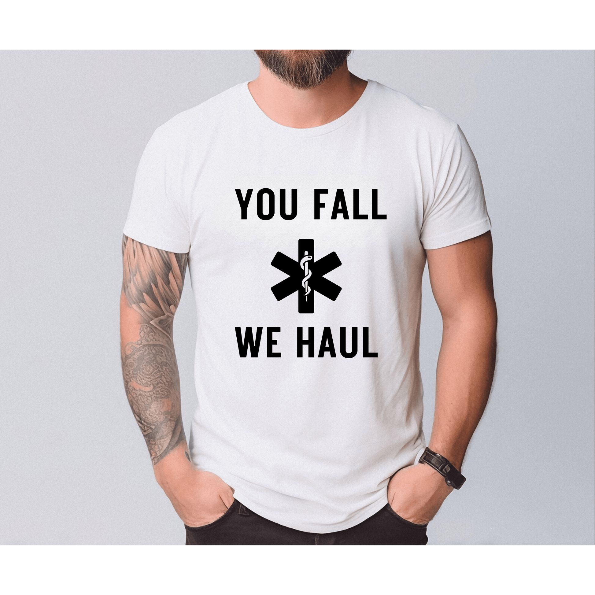 You Fall We Haul EMS T-Shirt – Bold & Funny Paramedic Apparel for EMTs