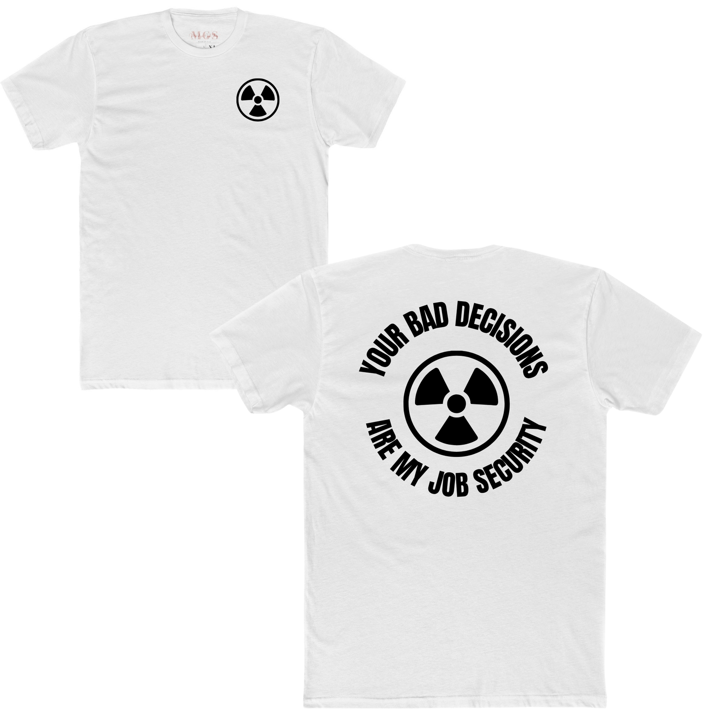 Your Bad Decisions Are My Job Security Shirt – Funny Radiology Tech Tee for Healthcare Workers, X-Ray Techs & Medical Staff | Sarcastic Hospital Humor White
