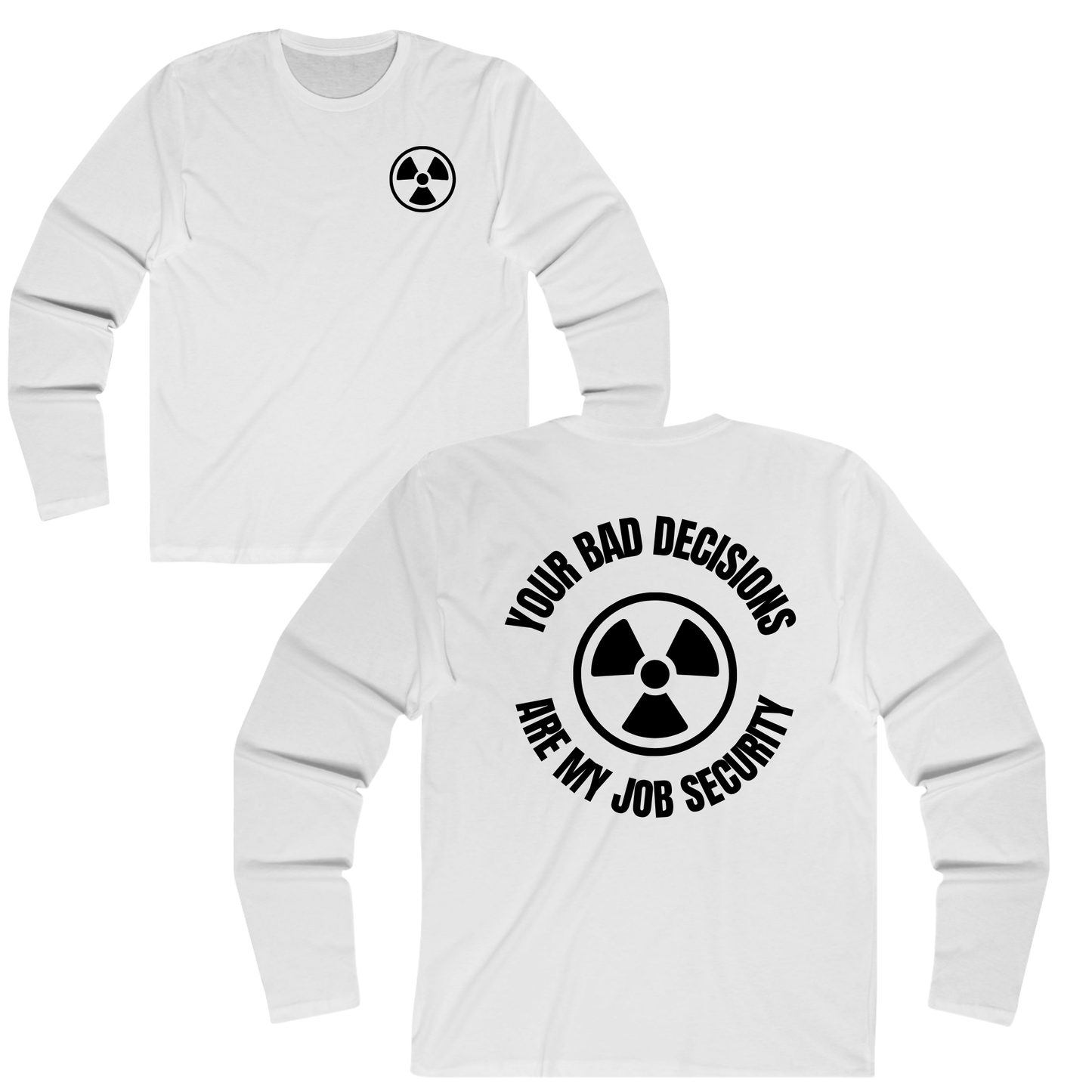 Your Bad Decisions Are My Job Security Shirt – Funny Radiology Tech Tee for Healthcare Workers, X-Ray Techs & Medical Staff | Sarcastic Hospital Humor