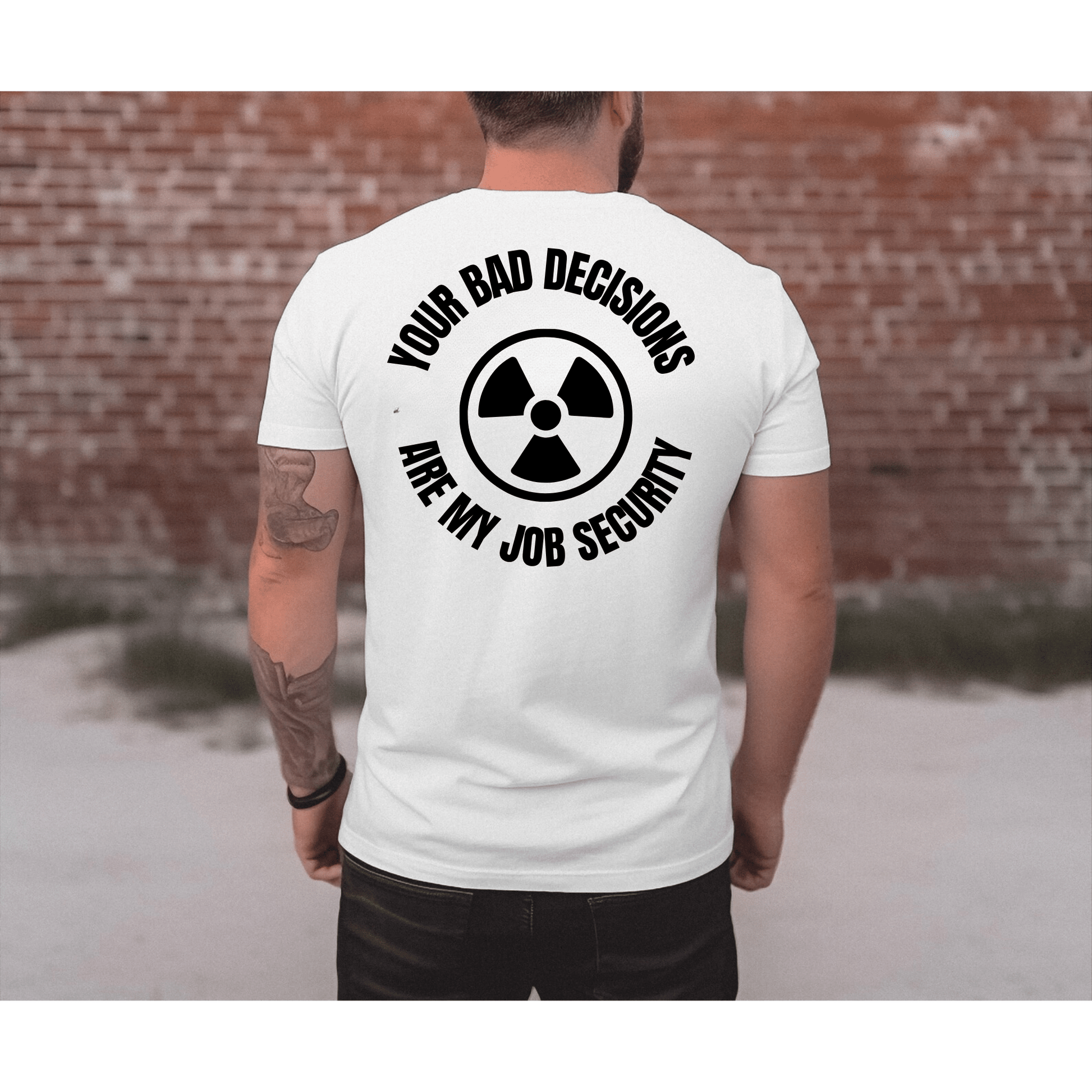 Your Bad Decisions Are My Job Security Shirt – Funny Radiology Tech Tee for Healthcare Workers, X-Ray Techs & Medical Staff | Sarcastic Hospital Humor