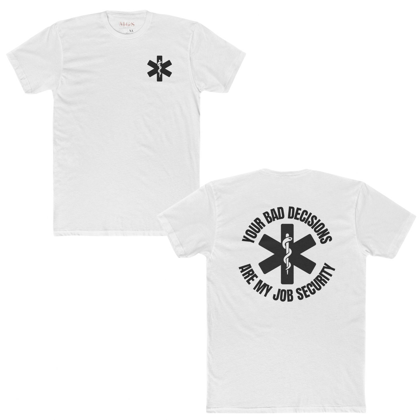 Your Bad Decisions Are My Job Security T-Shirt – Funny Healthcare Apparel for Medical Professionals White