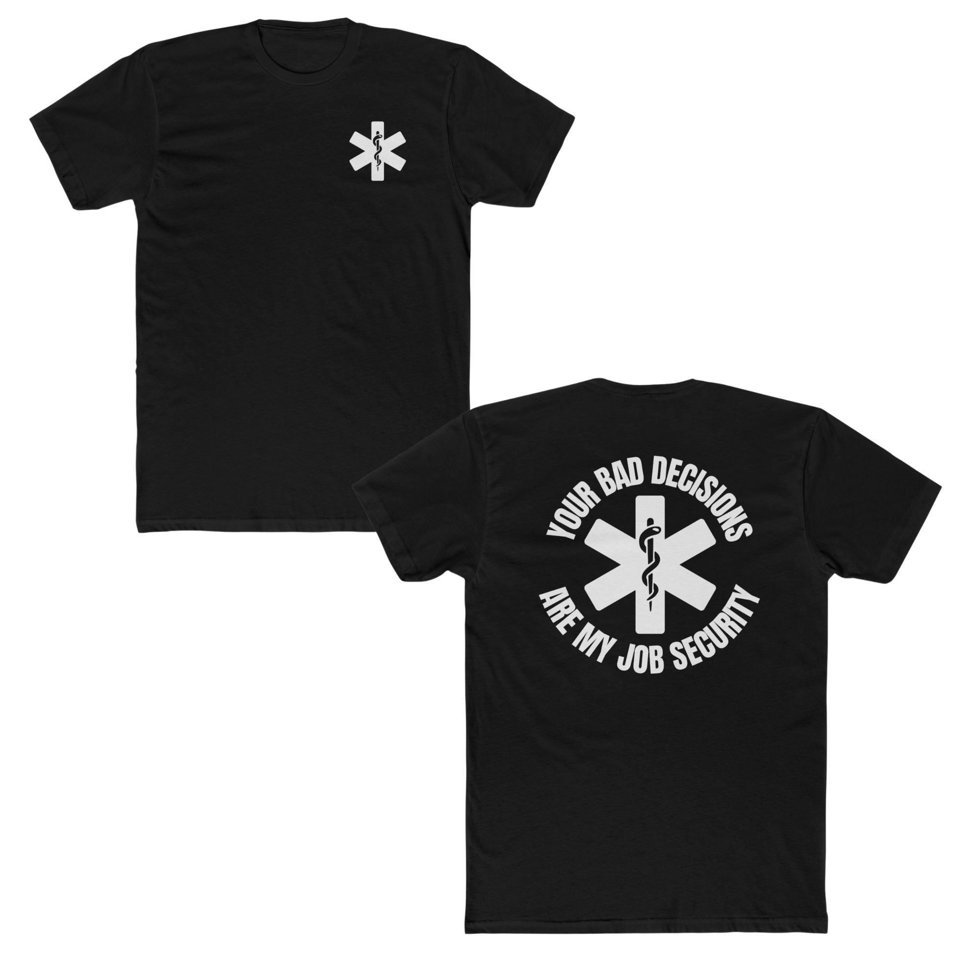 Your Bad Decisions Are My Job Security T-Shirt – Funny Healthcare Apparel for Medical Professionals Black