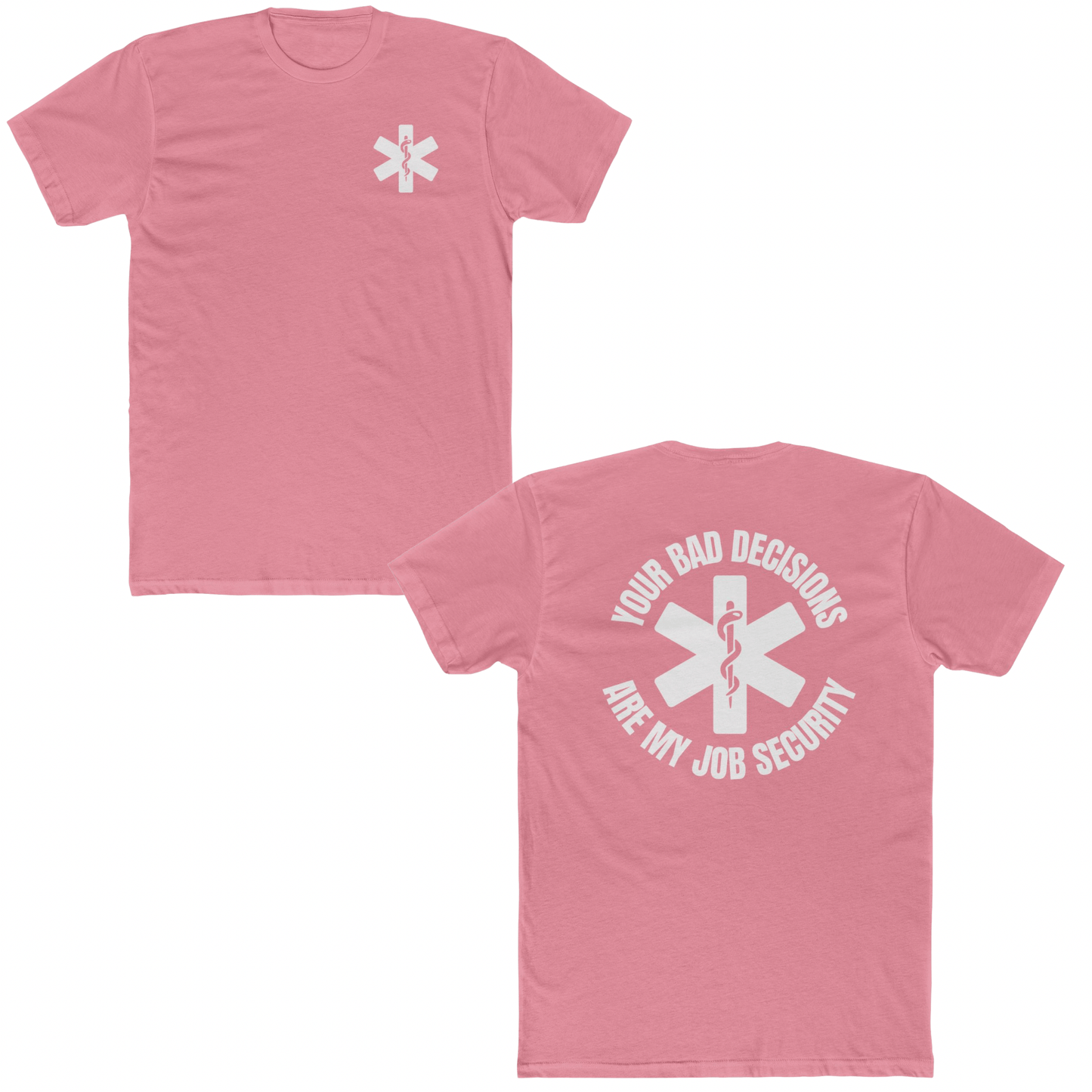 Your Bad Decisions Are My Job Security T-Shirt – Funny Healthcare Apparel for Medical Professionals Light Pink