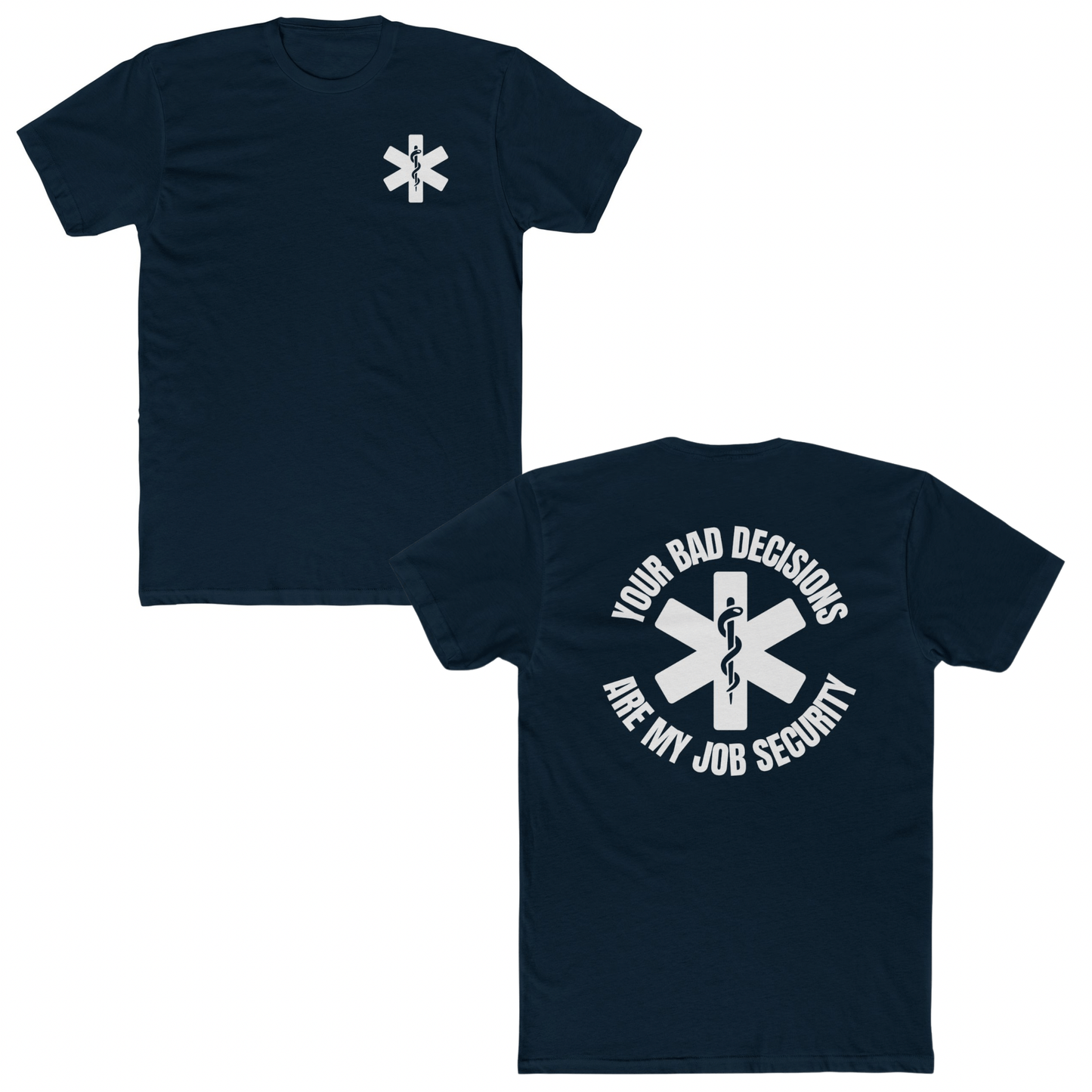 Your Bad Decisions Are My Job Security T-Shirt – Funny Healthcare Apparel for Medical Professionals Navy